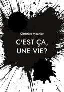 Cover-Bild zum Titel 'C'est ça, une vie?' von 'Christian Meunier'