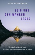 Cover-Bild zum Titel 'Zeig uns den wahren Jesus' von 'Arne Kopfermann'