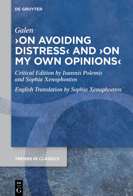 >On Avoiding Distress< and >On My Own Opinions< - Galen