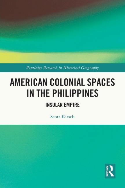 American Colonial Spaces in the Philippines - Scott Kirsch
