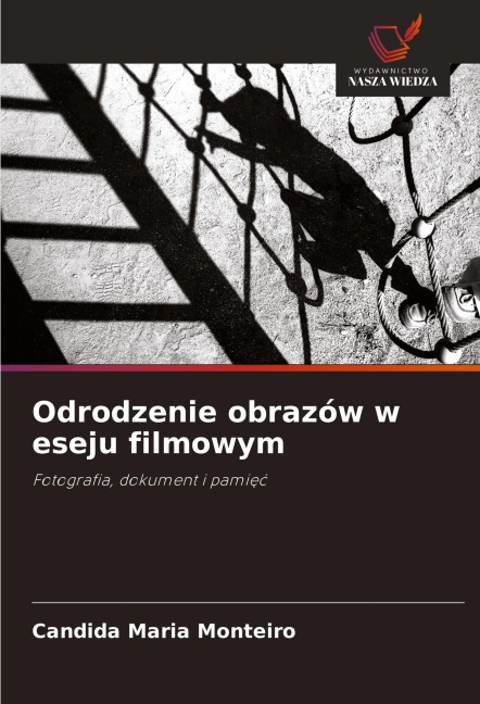 Odrodzenie obrazów w eseju filmowym - Candida Maria Monteiro