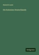 Cover-Bild zum Titel 'Die Kolonien Deutschlands' von 'Heinrich Leutz'