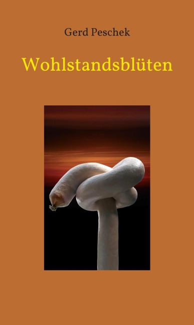 Wohlstandsblüten - Gerd Peschek