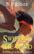 Swift as the Wind (Shadows of an Empire, #0) - N E Riggs