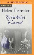 BY THE WATERS OF LIVERPOOL M - Helen Forrester
