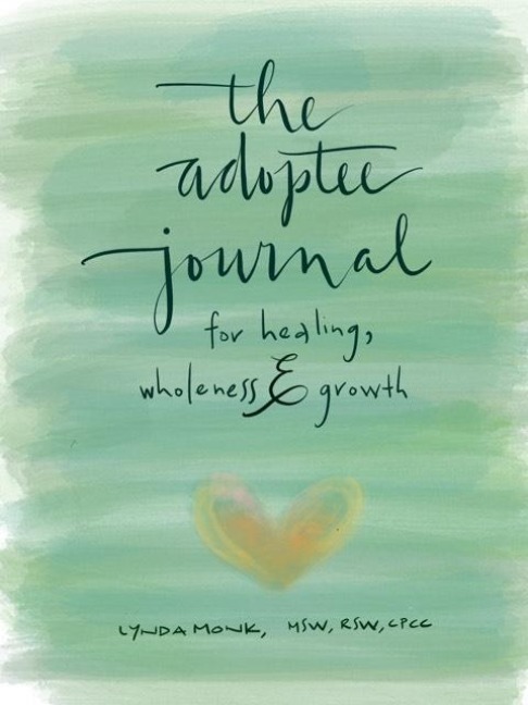 The Adoptee's Guide to Healing, Wholeness & Growth - Lynda Monk
