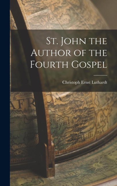 St. John the Author of the Fourth Gospel - Christoph Ernst Luthardt
