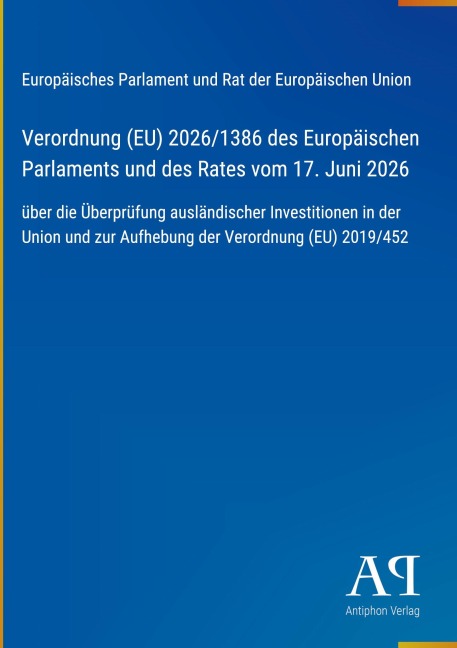 Verordnung (EU) 2026/1386 des Europäischen Parlaments und des Rates vom 17. Juni 2026 - Europäisches Parlament und Rat der Europäischen Union