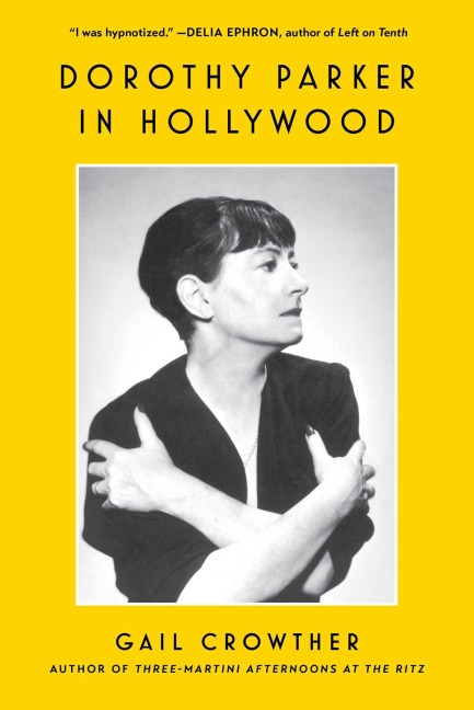 Dorothy Parker in Hollywood - Gail Crowther