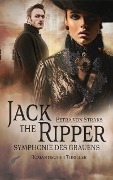 Cover-Bild zum Titel 'Jack the Ripper - Symphonie des Grauens' von 'Petra von Straks'