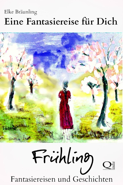 Eine Fantasiereise für Dich - Frühling - Elke Bräunling