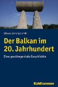 Cover-Bild zum Titel 'Der Balkan im 20. Jahrhundert' von 'Oliver Jens Schmitt'