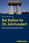 Cover-Bild zum Titel 'Der Balkan im 20. Jahrhundert' von 'Oliver Jens Schmitt'