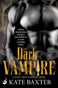 The Dark Vampire: Last True Vampire 3 - Kate Baxter