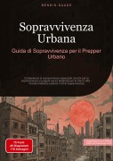 Cover-Bild zum Titel 'Sopravvivenza Urbana: Guida di Sopravvivenza per il Prepper Urbano' von 'Bendis A. I. Saage - Italiano'