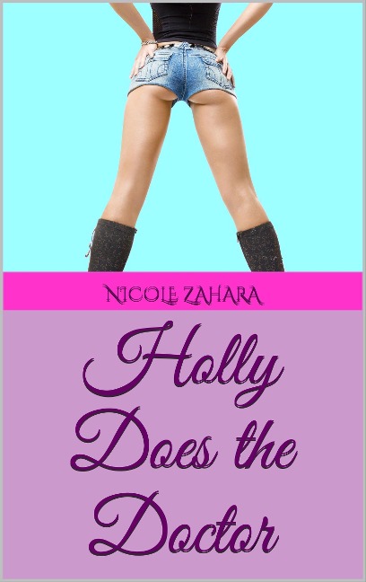 Holly Does the Doctor (Holly Does It, #1) - Nicole Zahara