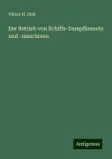 Der Betrieb von Schiffs-Dampfkesseln und -maschinen - Viktor H. Sirk