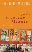 Cover-Bild zum Titel 'Jede einzelne Minute' von 'Hugo Hamilton'