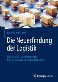 Die Neuerfindung der Logistik - 