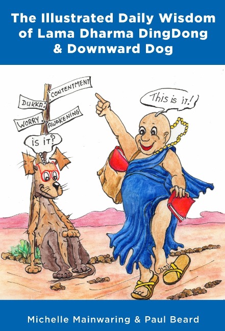 The Illustrated Daily Wisdom of Lama Dharma DingDong & Downward Dog - Paul Beard