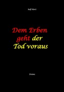 Cover-Bild zum Titel 'Dem Erben geht der Tod voraus: Adoption, Cousine, Notar, Testament, Erbe, uneheliches Kind, LKA, Haikus, Zen, Permakultur, Überfall, Schädel-Hirn-Trauma, Försterin, Schlägerei, Gutshaus, Wald' von 'Rolf Horst'