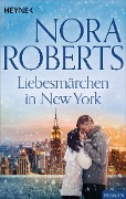 Cover-Bild zum Titel 'Liebesmärchen in New York' von 'Nora Roberts'