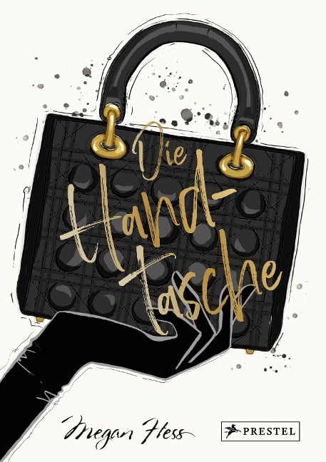 Die Handtasche - Eine illustrierte Hommage an einen Modeklassiker - Megan Hess