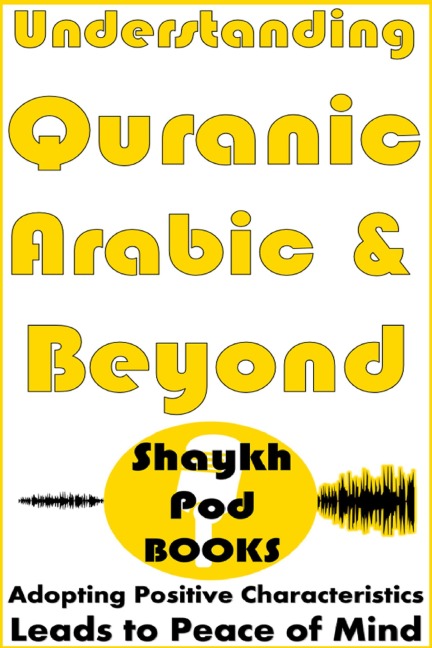 Understanding Quranic Arabic & Beyond - ShaykhPod Books