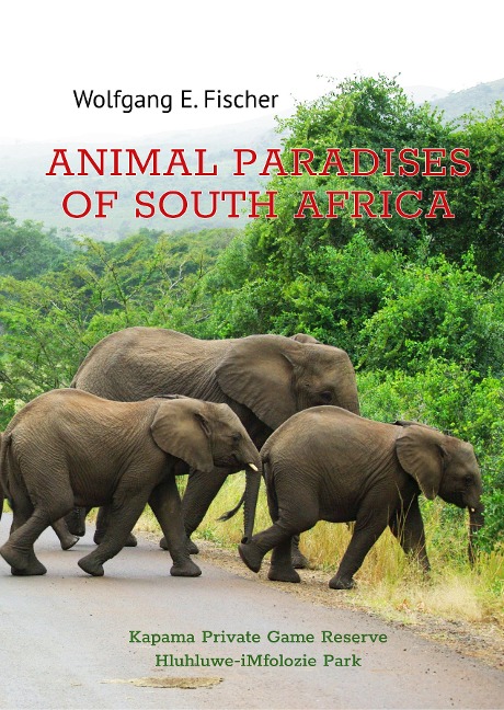 Animal Paradises of South Africa - Wolfgang E. Fischer