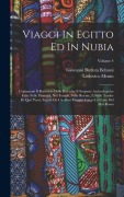 Cover-Bild zum Titel 'Viaggi In Egitto Ed In Nubia: Contenenti Il Racconto Delle Ricerche E Scoperte Archeologiche Fatte Nelle Piramidi, Nei Templi, Nelle Rovine, E Nelle' von 'Giovanni Battista Belzoni, Lodovico Menin'