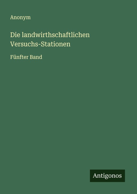 Die landwirthschaftlichen Versuchs-Stationen - Anonym