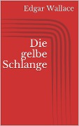 Cover-Bild zum Titel 'Die gelbe Schlange' von 'Edgar Wallace'