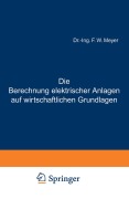 Cover-Bild zum Titel 'Die Berechnung elektrischer Anlagen auf wirtschaftlichen Grundlagen' von 'F. W. Meyer'
