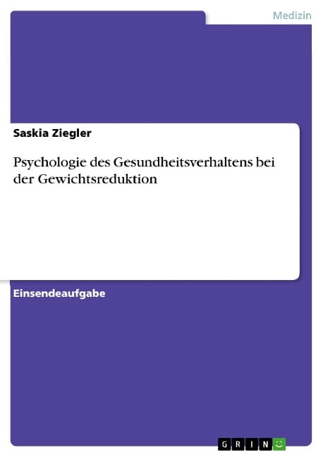 Psychologie des Gesundheitsverhaltens bei der Gewichtsreduktion - Saskia Ziegler