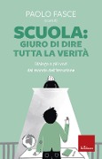 Cover-Bild zum Titel 'Scuola: Giuro di dire tutta la verità. Dialogo a più voci dal mondo dell'istruzione' von ''