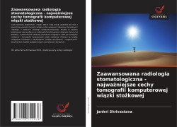 Cover-Bild zum Titel 'Zaawansowana radiologia stomatologiczna - najwa¿niejsze cechy tomografii komputerowej wi¿zki sto¿kowej' von 'Janhvi Shrivastava'
