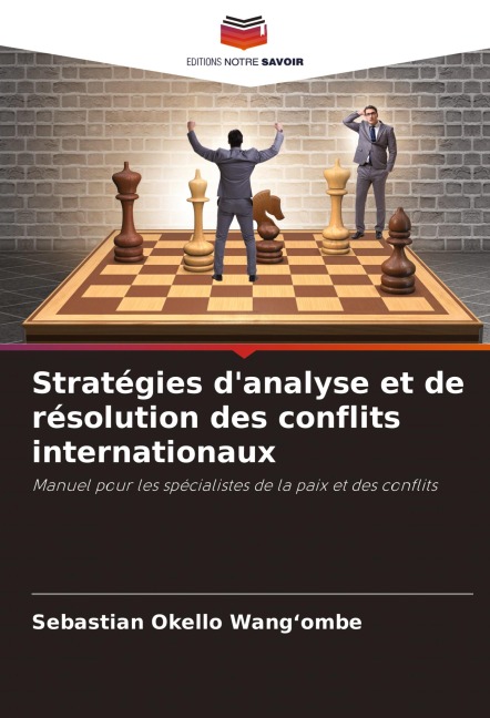 Stratégies d'analyse et de résolution des conflits internationaux - Sebastian Okello Wang'ombe