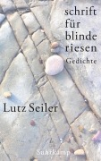 Cover-Bild zum Titel 'schrift für blinde riesen' von 'Lutz Seiler'