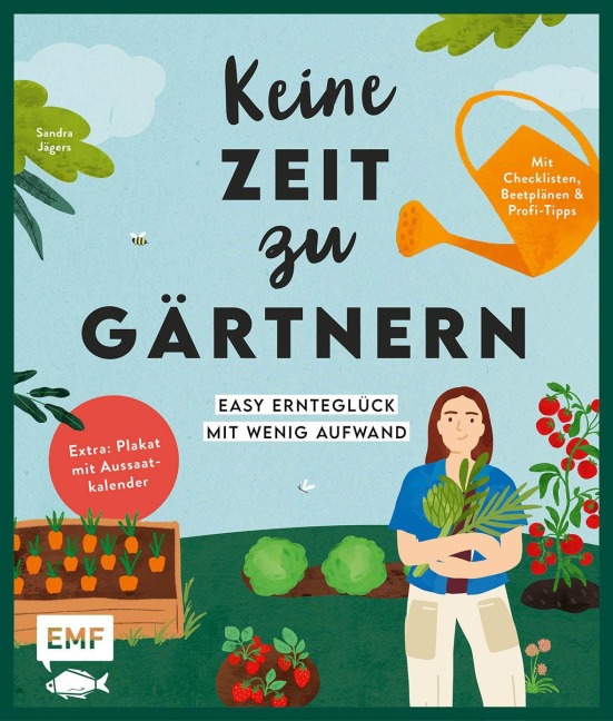 Keine Zeit zu gärtnern - Easy Ernteglück mit wenig Aufwand - Sandra Jägers