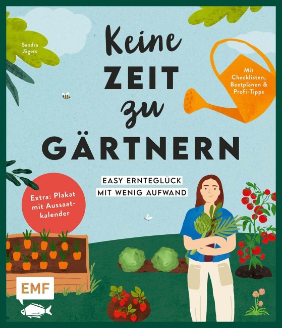 Keine Zeit zu gärtnern - Easy Ernteglück mit wenig Aufwand - Sandra Jägers