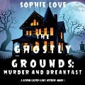 Cover-Bild zum Titel 'The Ghostly Grounds: Murder and Breakfast (A Canine Casper Cozy Mystery¿Book 1)' von 'Sophie Love'