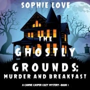 Cover-Bild zum Titel 'The Ghostly Grounds: Murder and Breakfast (A Canine Casper Cozy Mystery¿Book 1)' von 'Sophie Love'