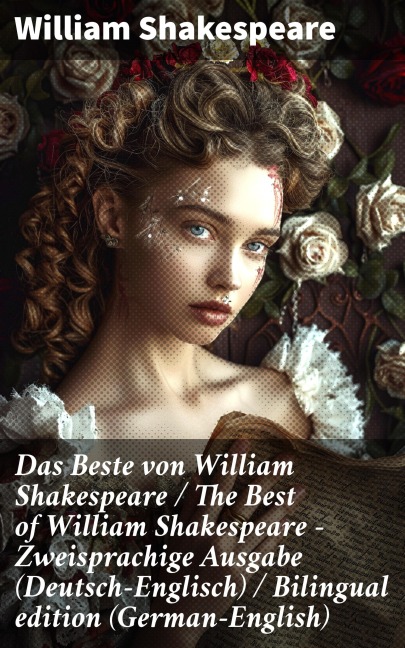 Das Beste von William Shakespeare / The Best of William Shakespeare - Zweisprachige Ausgabe (Deutsch-Englisch) / Bilingual edition (German-English) - William Shakespeare