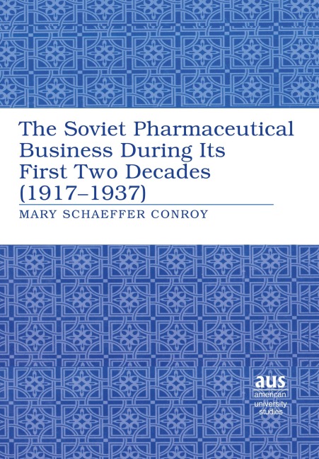 The Soviet Pharmaceutical Business During Its First Two Decades (1917-1937) - Mary Schaeffer Conroy