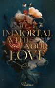 Cover-Bild zum Titel 'Immortal with your love' von 'Sara Hill'