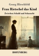 Cover-Bild zum Titel 'Frau Rietschel das Kind' von 'Georg Hirschfeld'