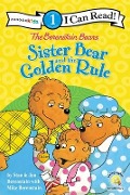 The Berenstain Bears Sister Bear and the Golden Rule - Stan Berenstain, Jan Berenstain, Mike Berenstain