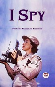 Cover-Bild zum Titel 'I Spy' von 'Lincoln Natalie Sumner'