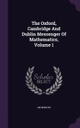 Cover-Bild zum Titel 'The Oxford, Cambridge And Dublin Messenger Of Mathematics, Volume 1' von 'Anonymous'