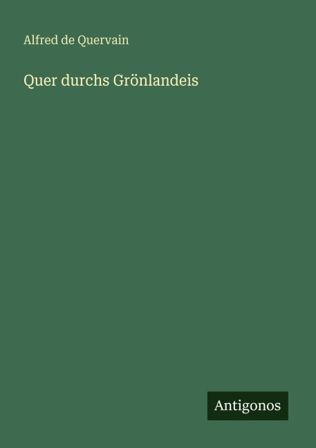 Quer durchs Grönlandeis - Alfred De Quervain